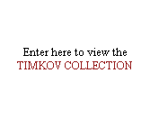 click to enter the Timkov Collection